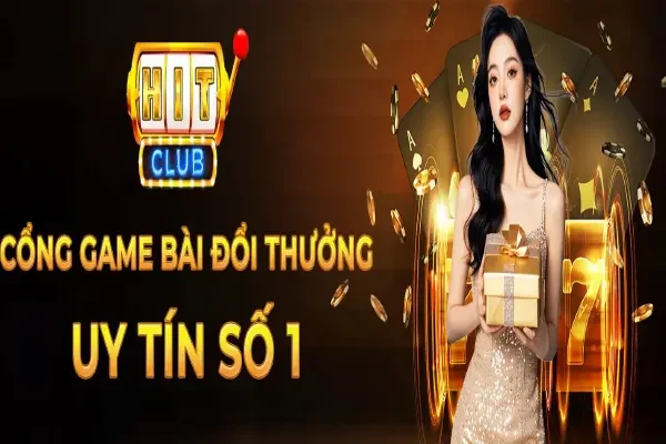 Hitclub chơi game đổi thưởng - Nơi trải nghiệm giải trí đầy thú vị